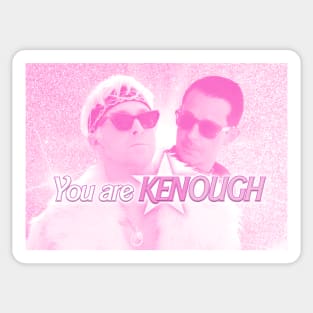 you are (KEN)OUGH Sticker